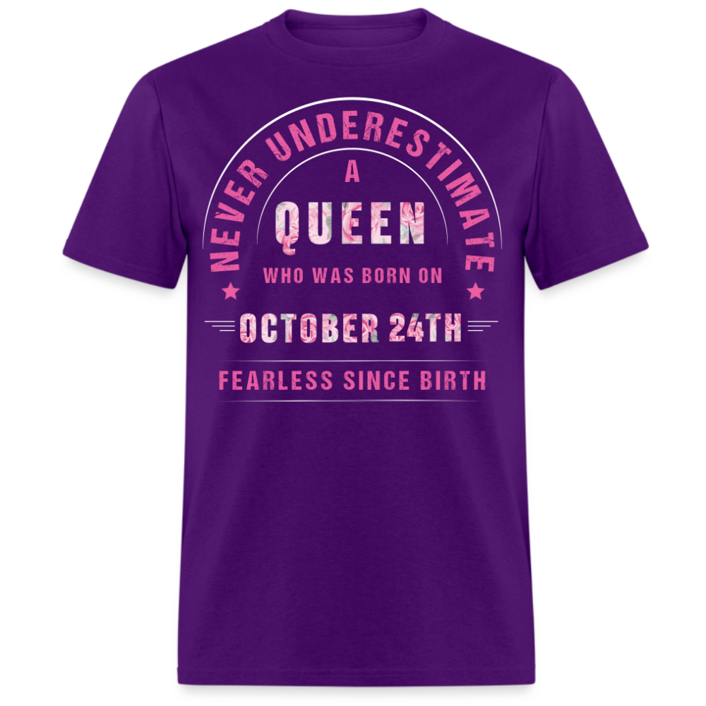 NEVER UNDERESTIMATE A QUEEN WHO WAS BORN ON OCTOBER 24TH UNISEX SHIRT