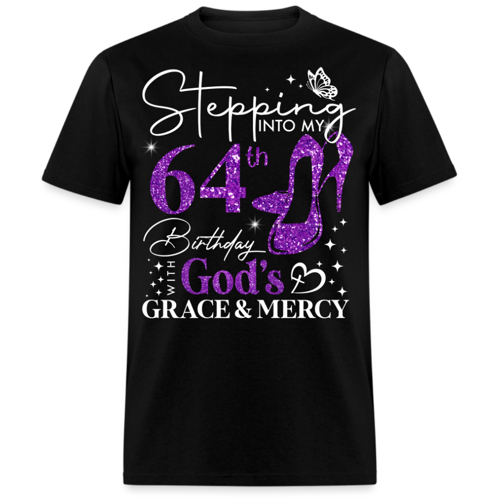 STEPPING INTO MY 64TH BIRTHDAY WITH GOD'S GRACE UNISEX SHIRT