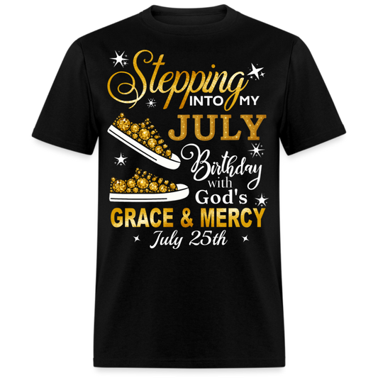 STEPPING JULY 25 BIRTHDAY WITH GRACE UNISEX SHIRT