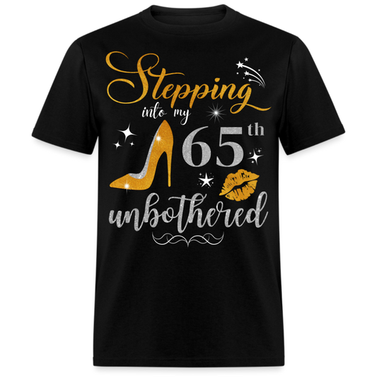 STEPPING INTO 65 UNBOTHERED UNISEX SHIRT