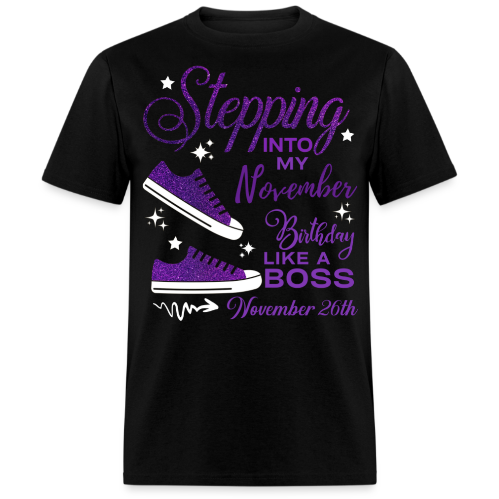 STEPPING INTO NOVEMBER 26 BIRTHDAY UNISEX SHIRT