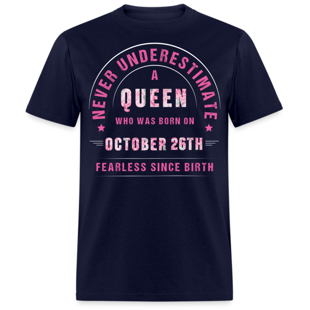 NEVER UNDERESTIMATE A QUEEN WHO WAS BORN ON OCTOBER 26TH UNISEX SHIRT