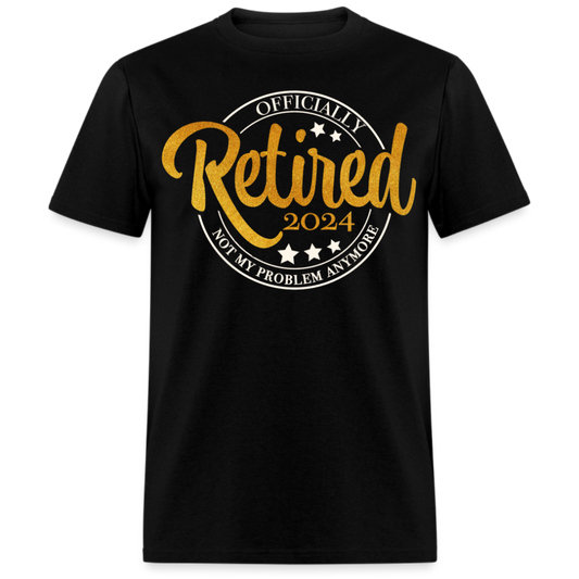 OFFICIALLY RETIRED 2024 UNISEX SHIRT