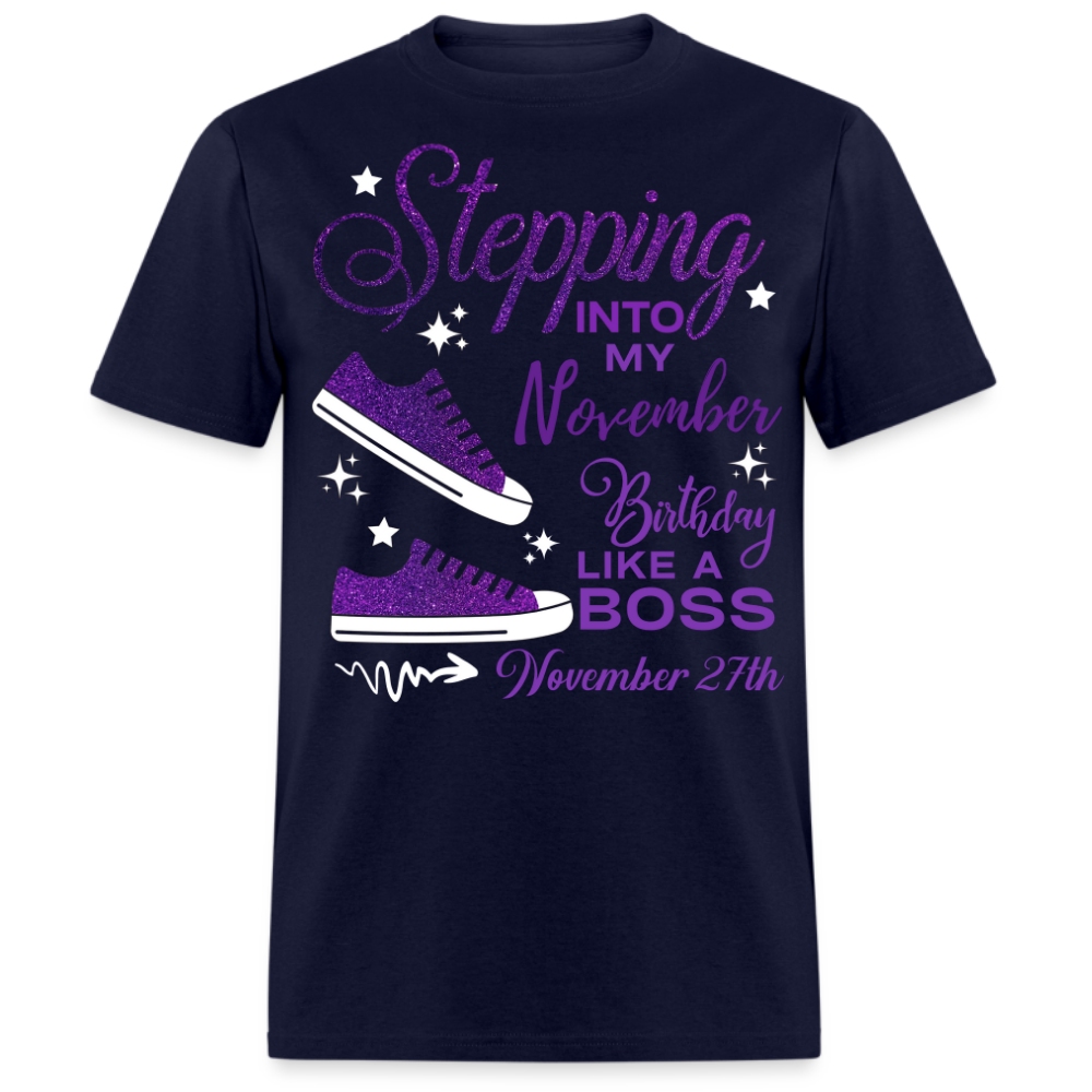 STEPPING INTO NOVEMBER 27 BIRTHDAY UNISEX SHIRT