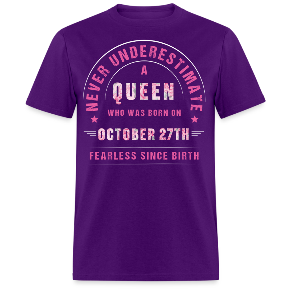 NEVER UNDERESTIMATE A QUEEN WHO WAS BORN ON OCTOBER 27TH UNISEX SHIRT