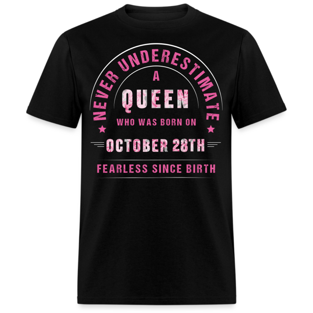 NEVER UNDERESTIMATE A QUEEN WHO WAS BORN ON OCTOBER 28TH UNISEX SHIRT