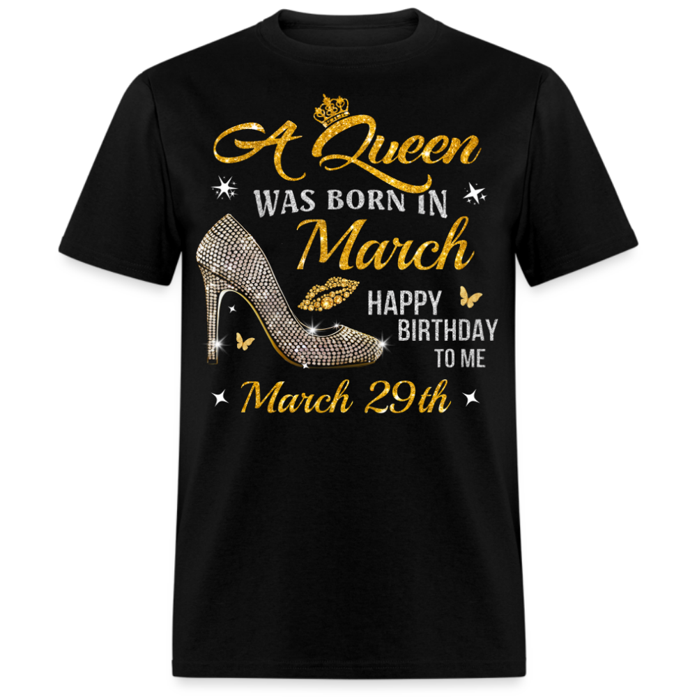 A QUEEN WAS BORN ON MARCH 29TH UNISEX SHIRT