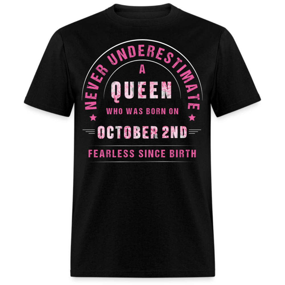 NEVER UNDERESTIMATE A QUEEN WHO WAS BORN ON OCTOBER 2ND UNISEX SHIRT