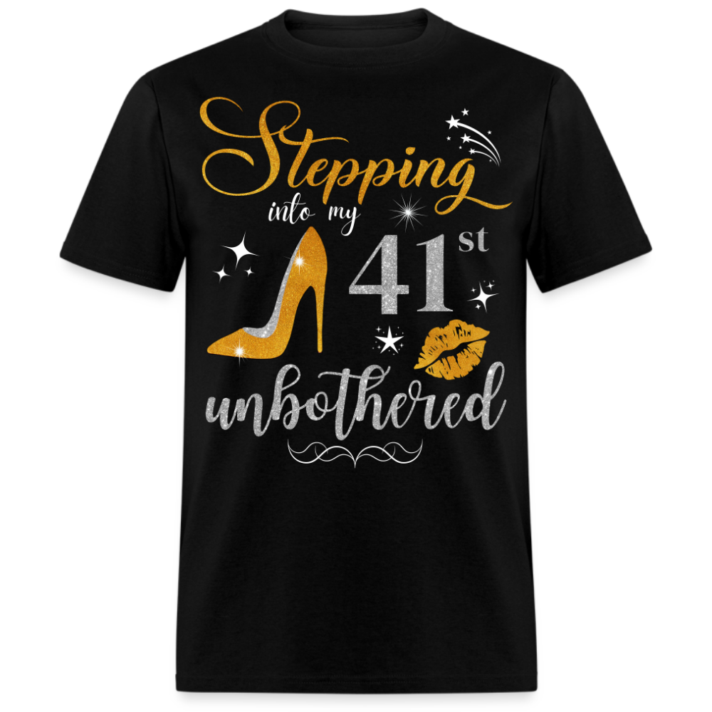 STEPPING INTO 41 UNBOTHERED UNISEX SHIRT