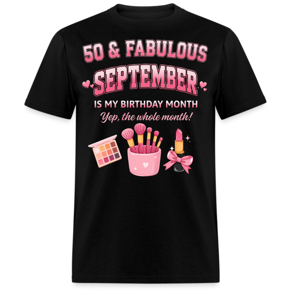 50 & FABULOUS, SEPTEMBER IS MY BIRTHDAY MONTH UNISEX SHIRT