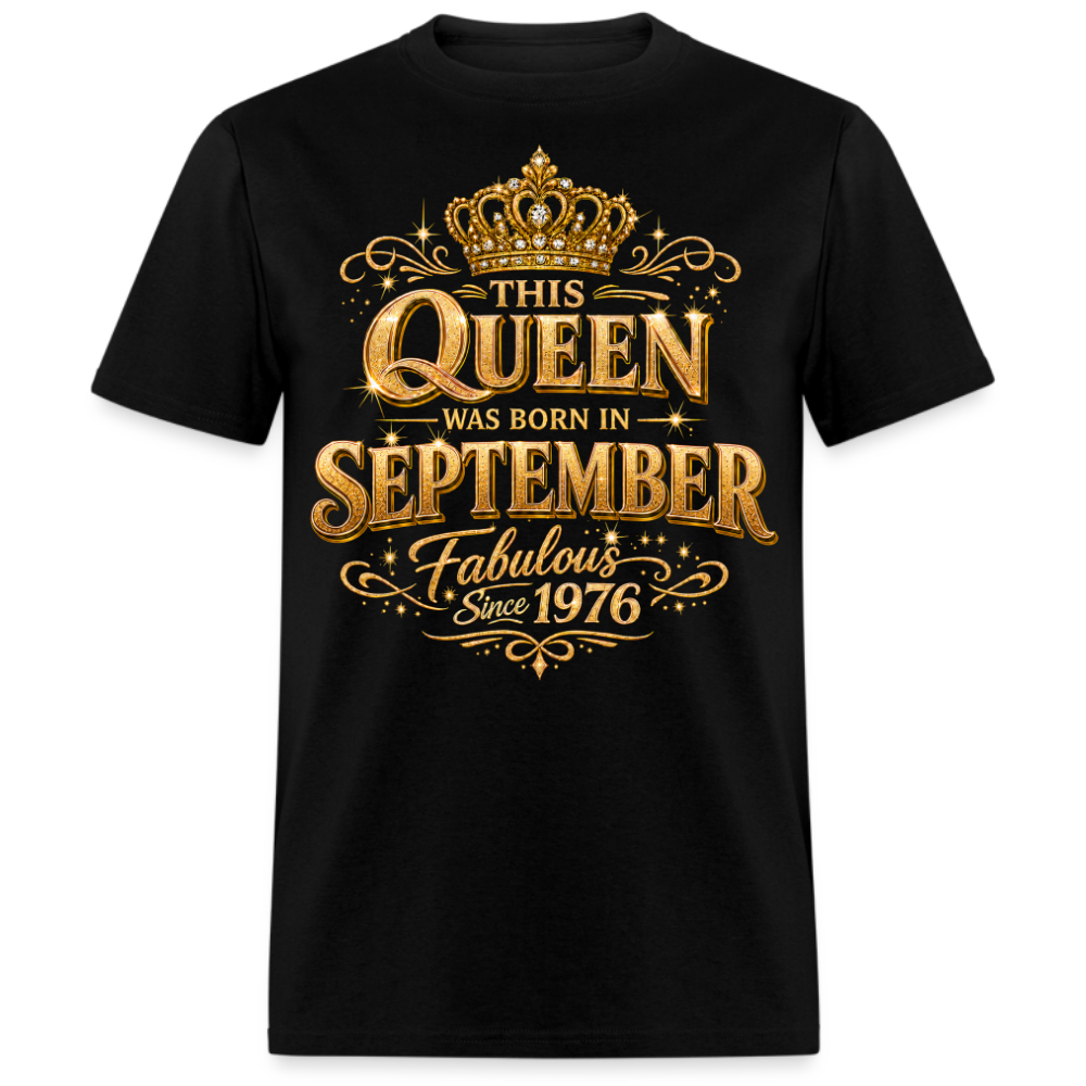 THIS QUEEN WAS BORN IN SEPTEMBER FABULOUS SINCE 1976 UNISEX SHIRT