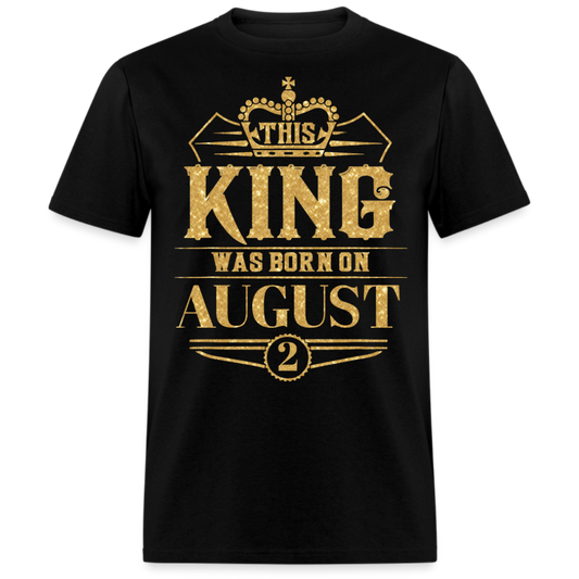 KING WAS BORN ON AUGUST 02 SHIRT