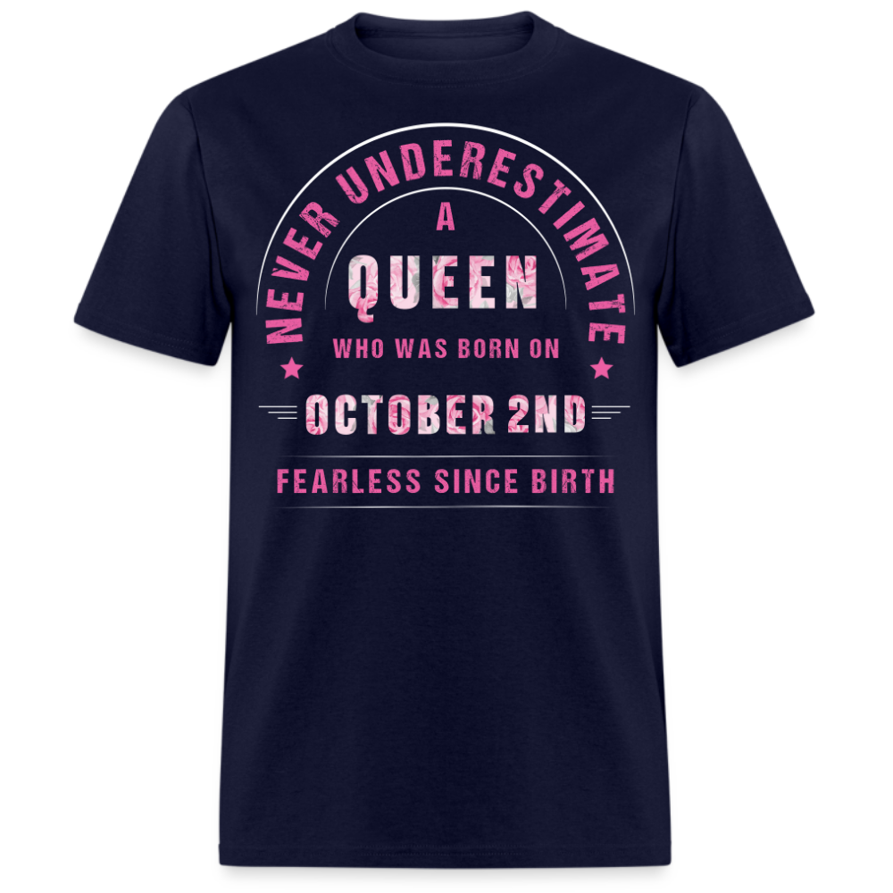 NEVER UNDERESTIMATE A QUEEN WHO WAS BORN ON OCTOBER 2ND UNISEX SHIRT