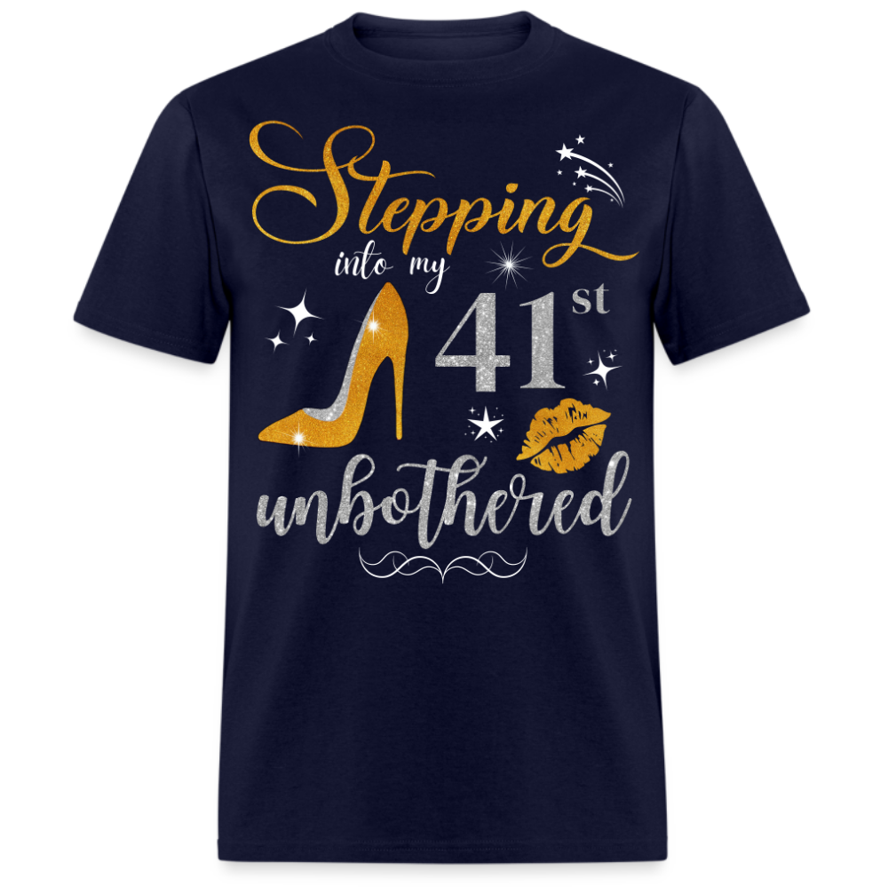 STEPPING INTO 41 UNBOTHERED UNISEX SHIRT