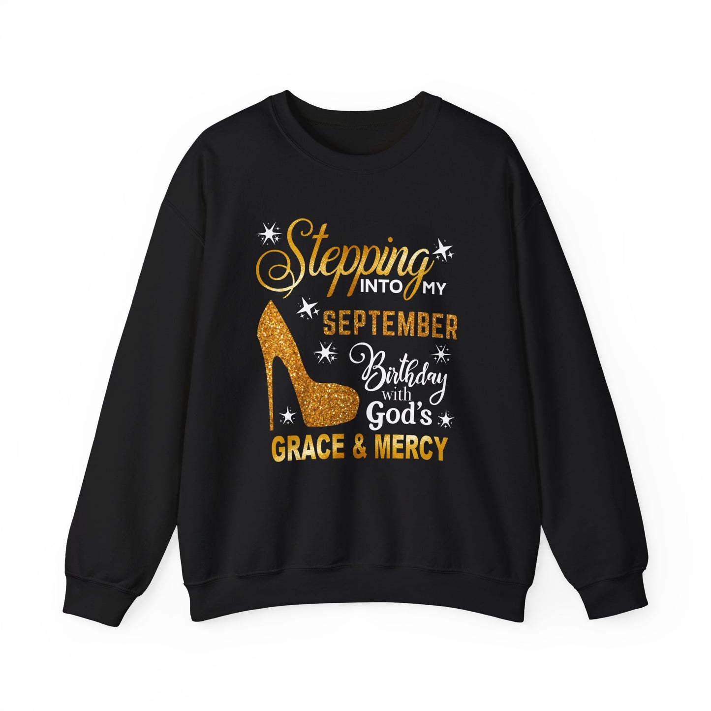 STEPPING INTO MY SEPTEMBER BIRTHDAY HEAVY BLEND UNISEX SWEATSHIRT