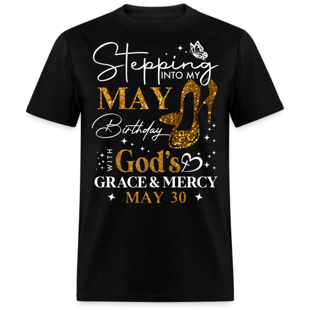 STEPPING INTO MY MAY 30 BIRTHDAY UNISEX SHIRT