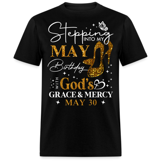 STEPPING INTO MY MAY 30 BIRTHDAY UNISEX SHIRT