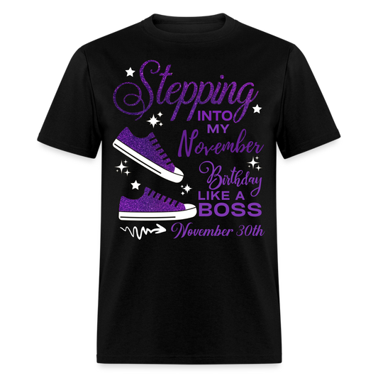 STEPPING INTO NOVEMBER 30 BIRTHDAY UNISEX SHIRT