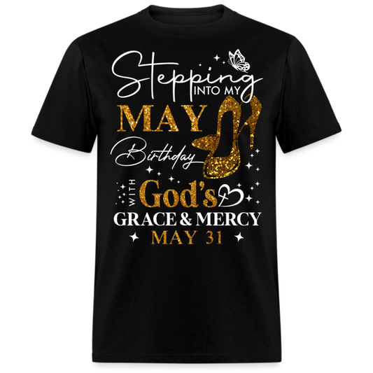 STEPPING INTO MY MAY 31 BIRTHDAY UNISEX SHIRT