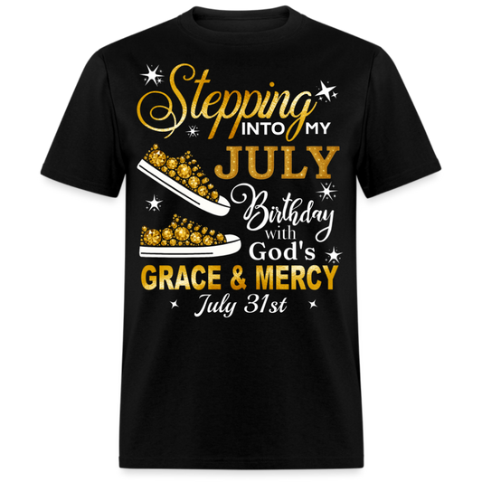 STEPPING JULY 31 BIRTHDAY WITH GRACE UNISEX SHIRT