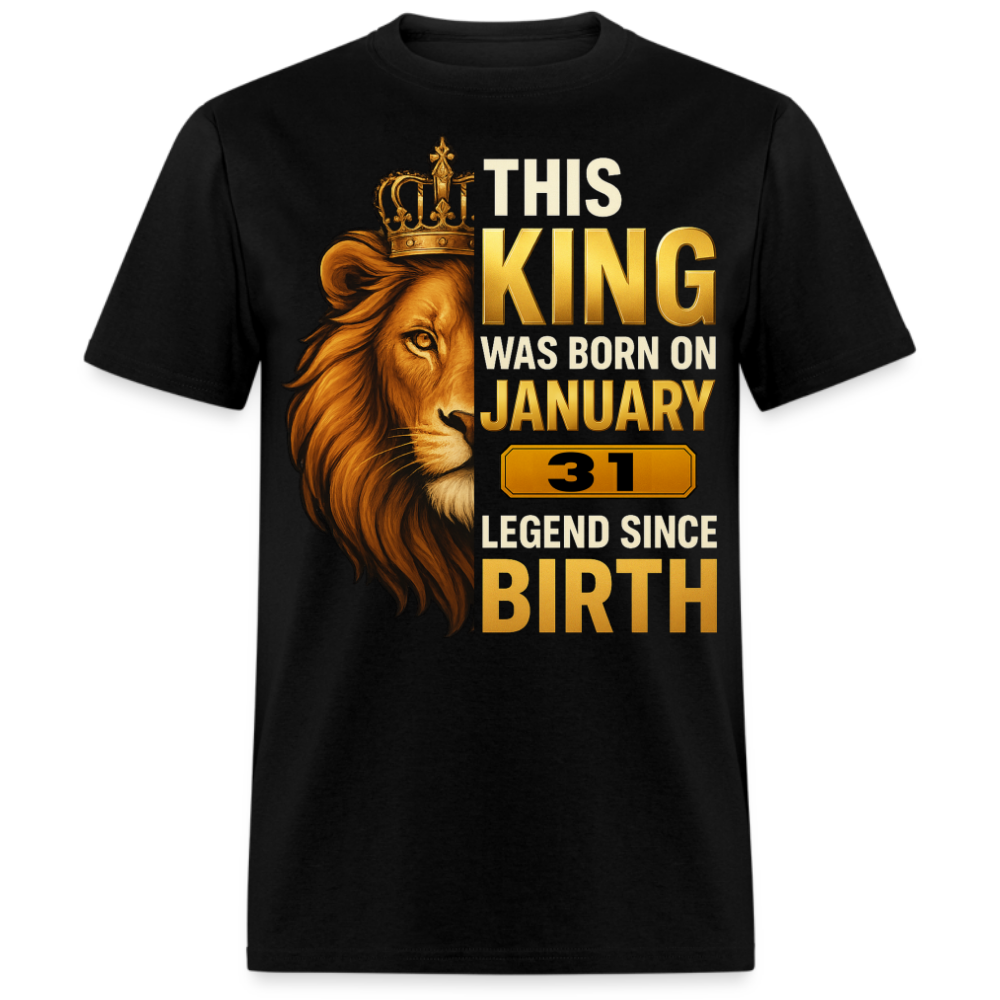 THIS KING WAS BORN ON 31 JANUARY SHIRT