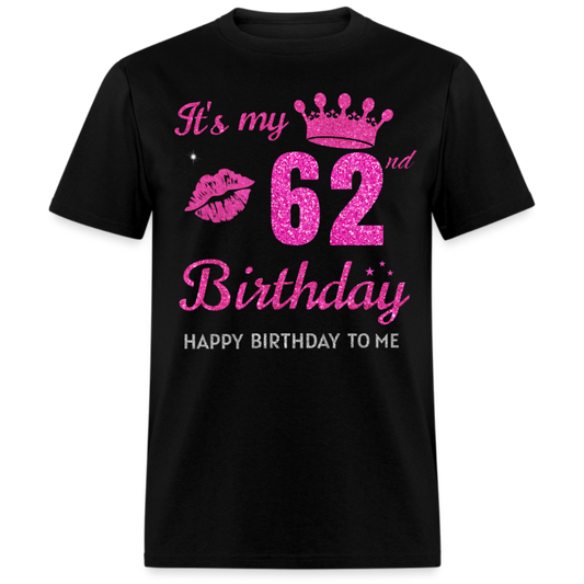 MY 62ND BIRTHDAY UNISEX SHIRT