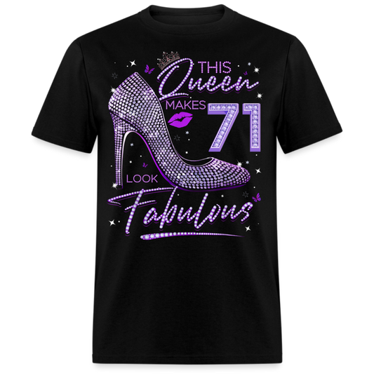 THIS QUEEN MAKES 71 LOOK FABULOUS UNISEX SHIRT