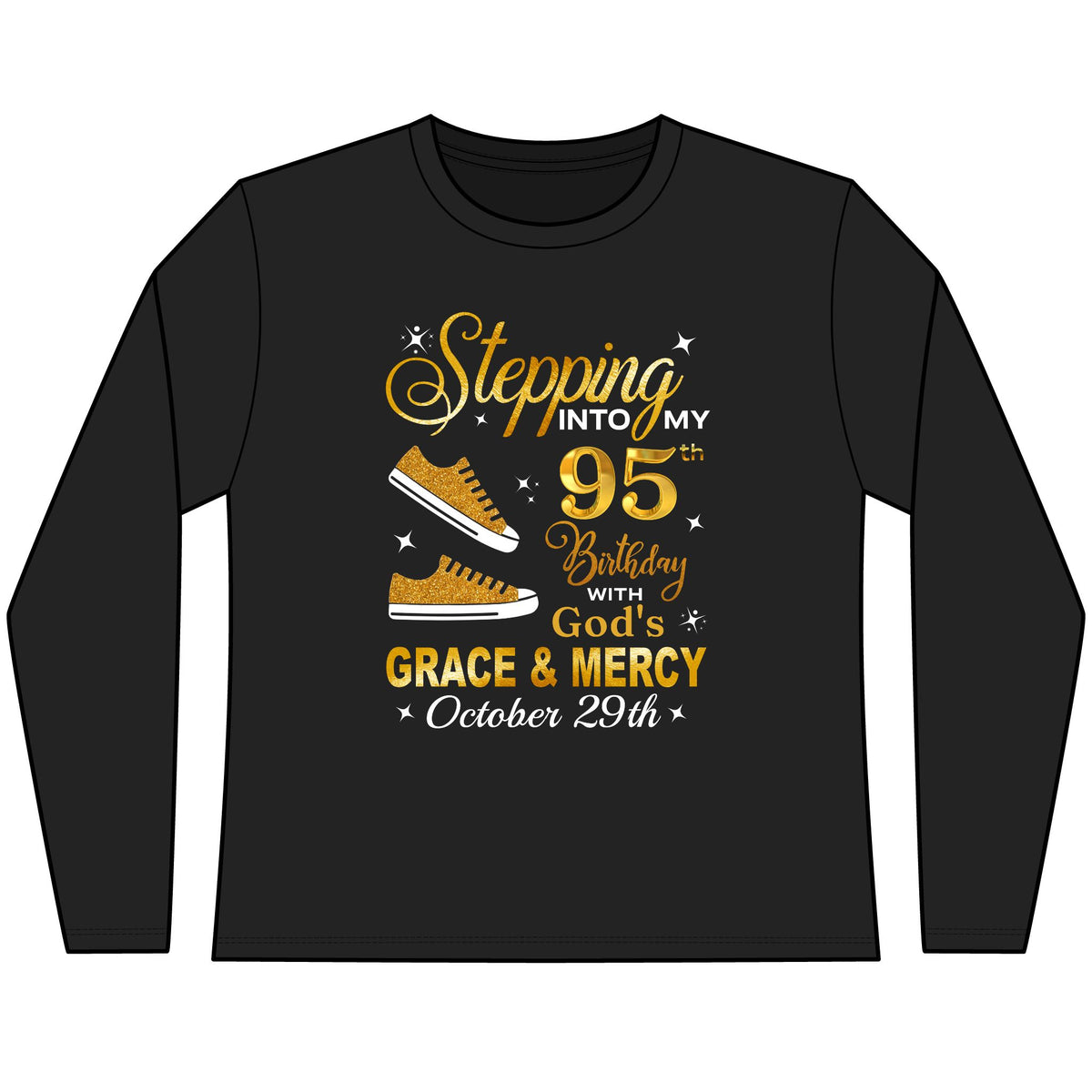 STEPPING INTO MY 95TH BIRTHDAY OCTOBER 29TH WOMEN'S FULL SLEEVE SHIRT