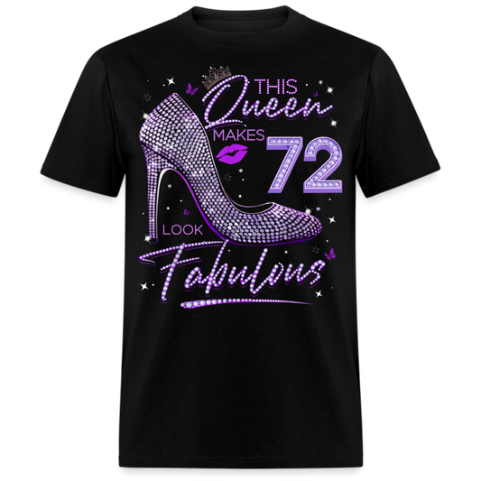 THIS QUEEN MAKES 72 LOOK FABULOUS UNISEX SHIRT