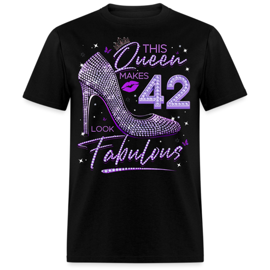 THIS QUEEN MAKES 42 LOOK FABULOUS UNISEX SHIRT