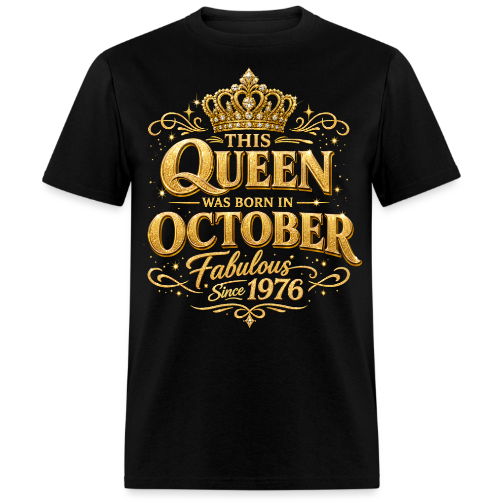 THIS QUEEN WAS BORN IN OCTOBER FABULOUS SINCE 1976 UNISEX SHIRT