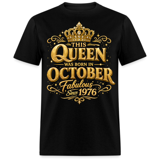 THIS QUEEN WAS BORN IN OCTOBER FABULOUS SINCE 1976 UNISEX SHIRT