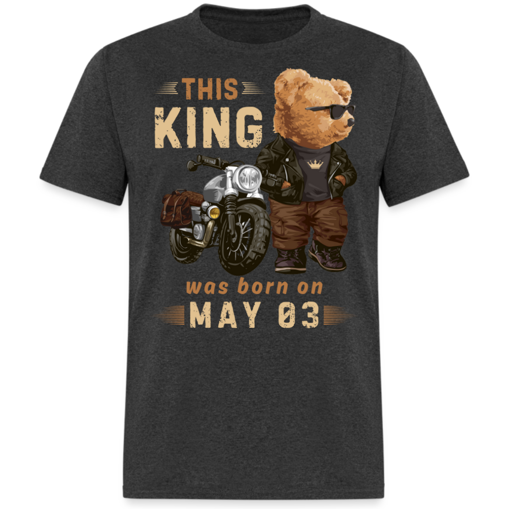 A KING WAS BORN ON MAY 03 SHIRT