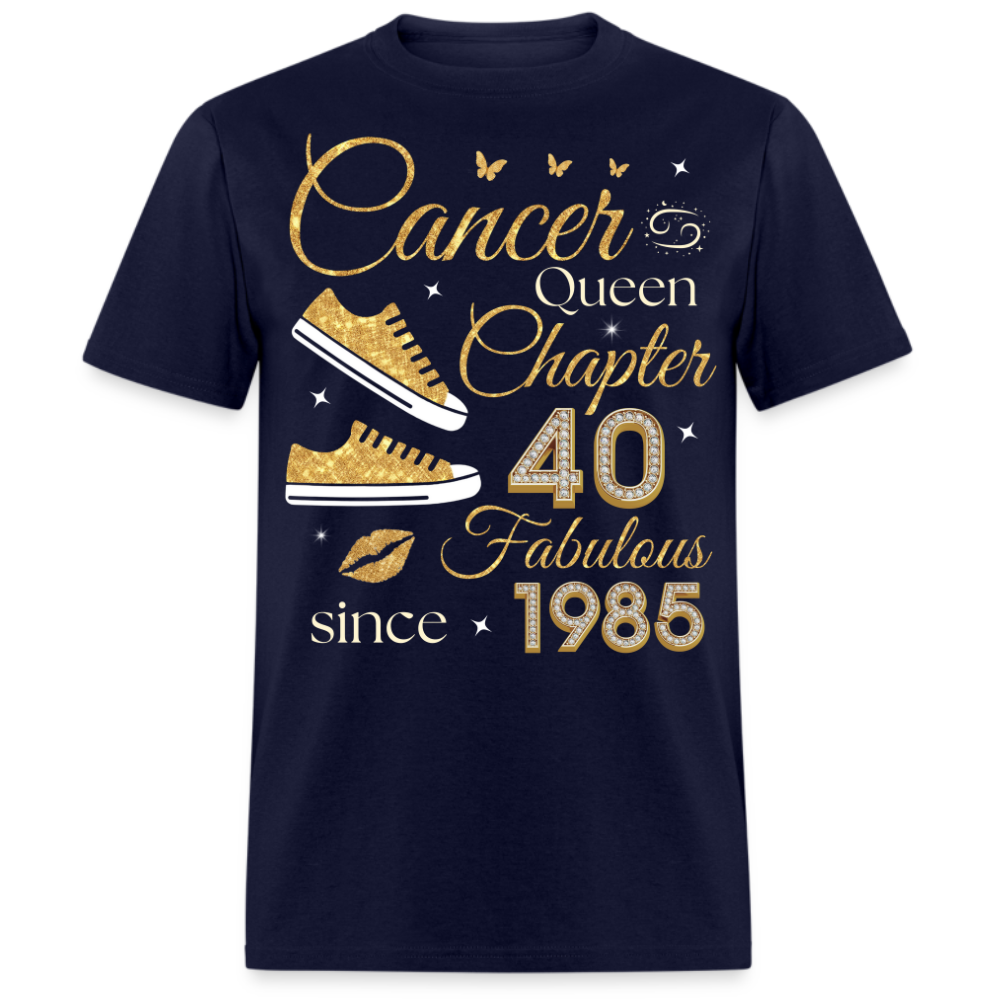 CANCER QUEEN CHAPTER 40 FAB SINCE 1985 UNISEX SHIRT