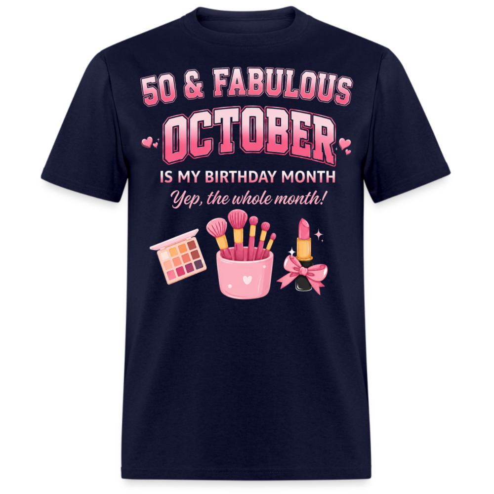 50 & FABULOUS, OCTOBER IS MY BIRTHDAY MONTH UNISEX SHIRT