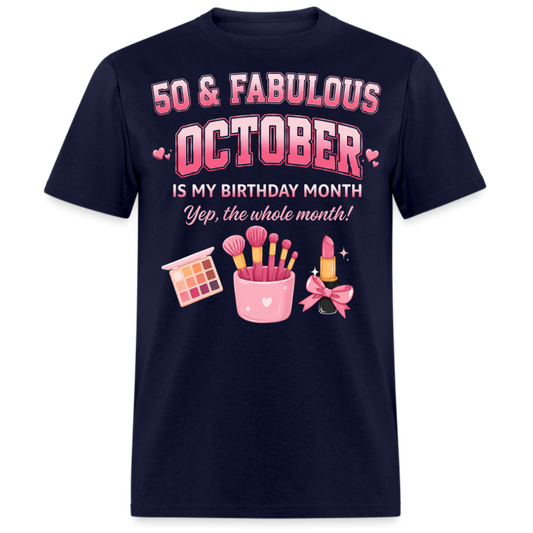 50 & FABULOUS, OCTOBER IS MY BIRTHDAY MONTH UNISEX SHIRT