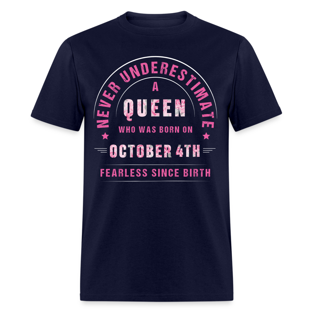 NEVER UNDERESTIMATE A QUEEN WHO WAS BORN ON OCTOBER 4TH UNISEX SHIRT