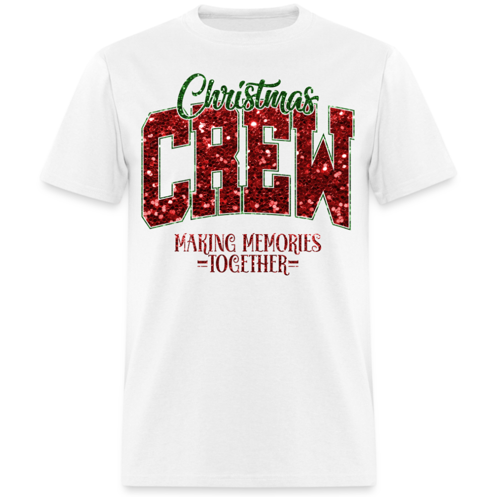 CHRISTMAS CREW MAKING MEMORIES TOGETHER UNISEX SHIRT