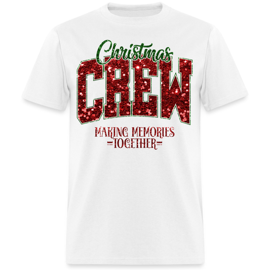 CHRISTMAS CREW MAKING MEMORIES TOGETHER UNISEX SHIRT