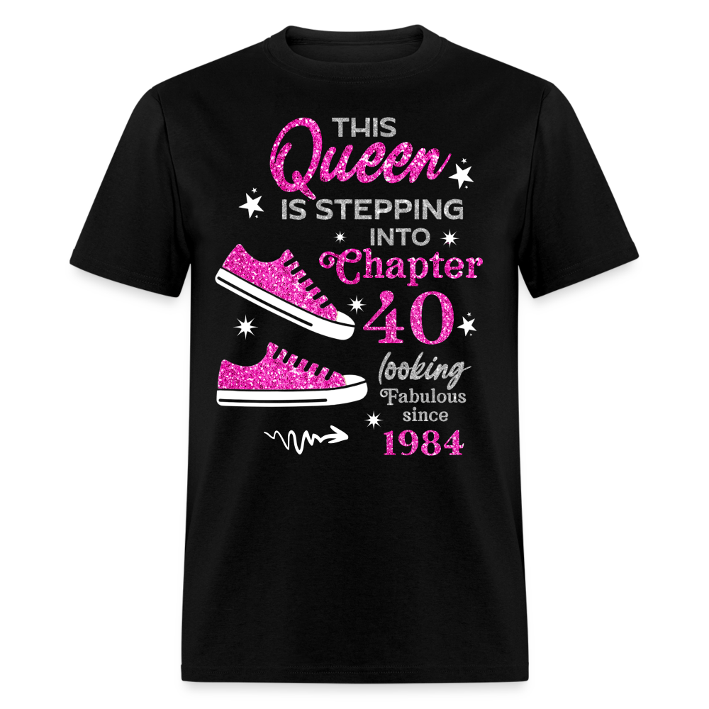 THIS QUEEN IS STEPPING INTO CHAPTER 40 FAB SINCE 1984 UNISEX SHIRT