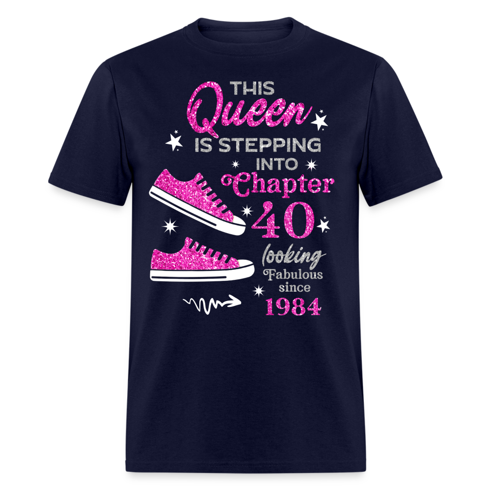THIS QUEEN IS STEPPING INTO CHAPTER 40 FAB SINCE 1984 UNISEX SHIRT