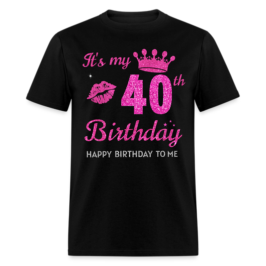 MY 40TH BIRTHDAY UNISEX SHIRT