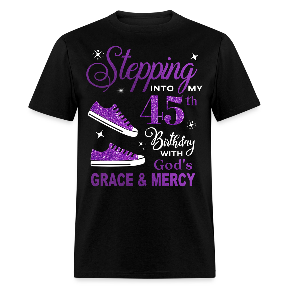 STEPPING INTO MY 45TH BIRTHDAY WITH GOD'S GRACE & MERCY UNISEX SHIRT