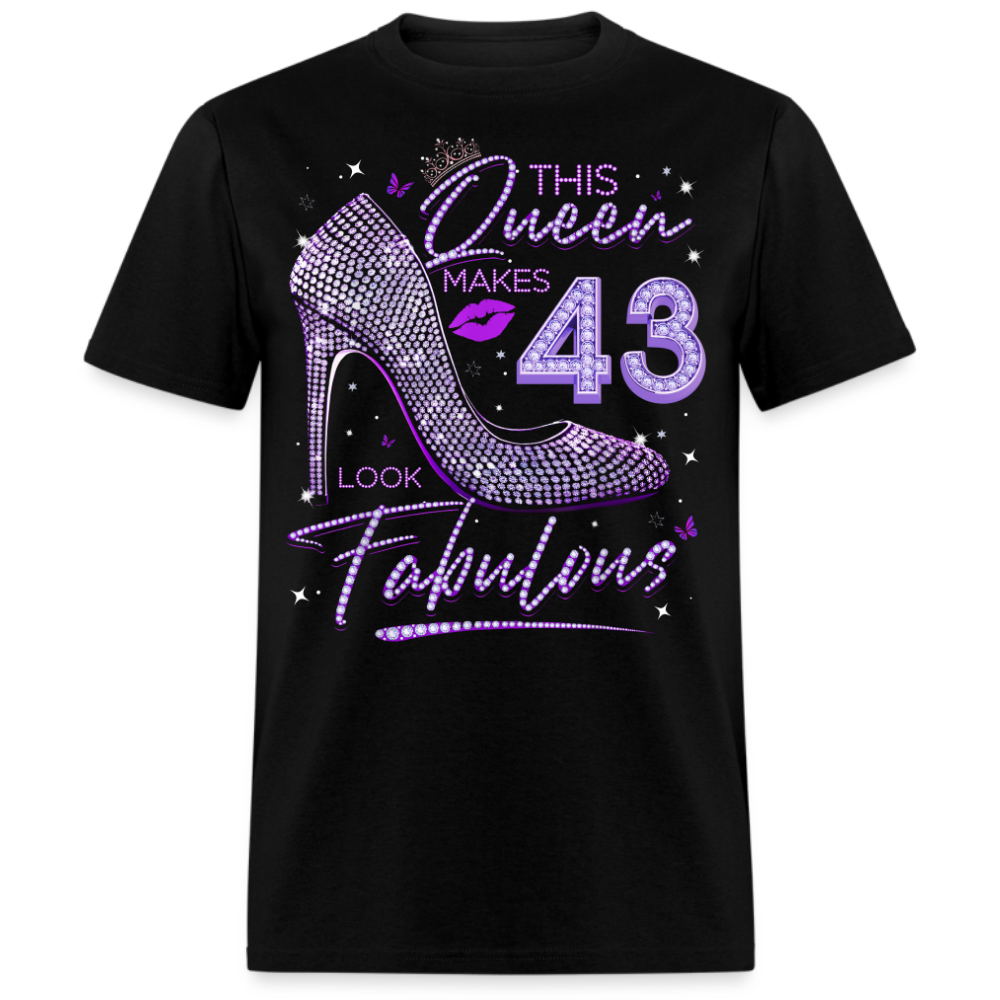 THIS QUEEN MAKES 43 LOOK FABULOUS UNISEX SHIRT