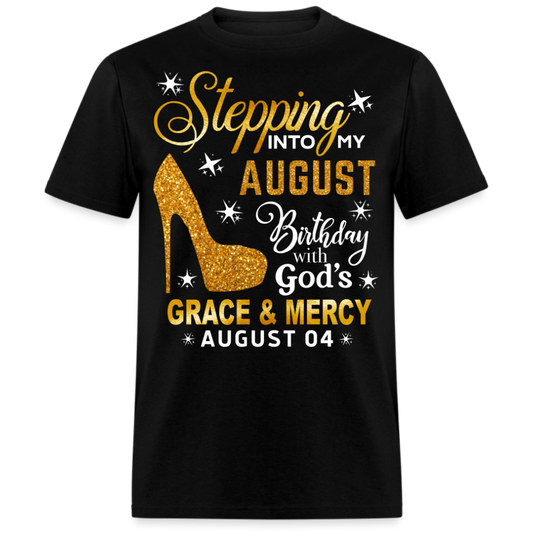 STEPPING INTO MY AUGUST 04 BIRTHDAY UNISEX SHIRT