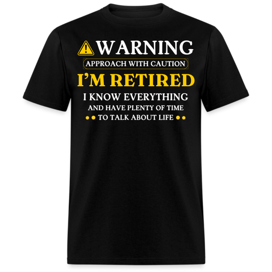 WARNING APPROACH WITH CAUTION I'M RETIRED UNISEX SHIRT