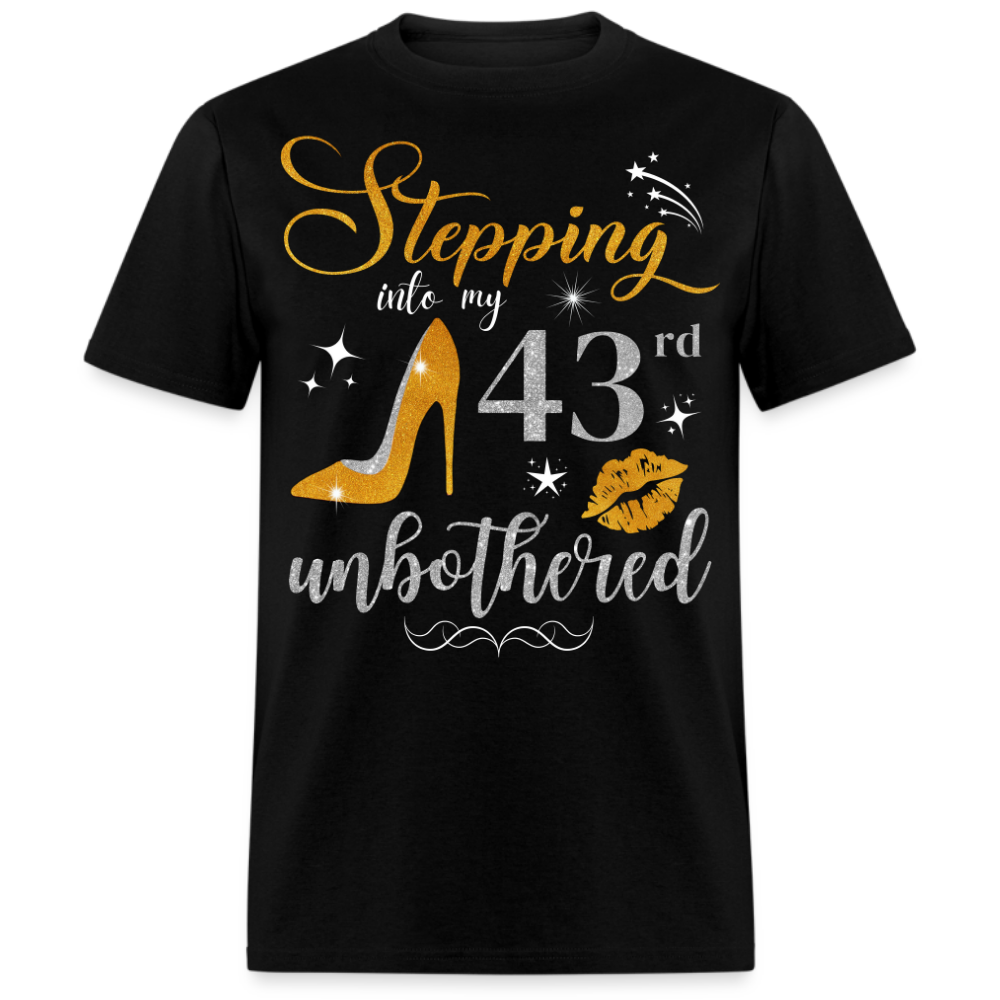 STEPPING INTO 43 UNBOTHERED UNISEX SHIRT