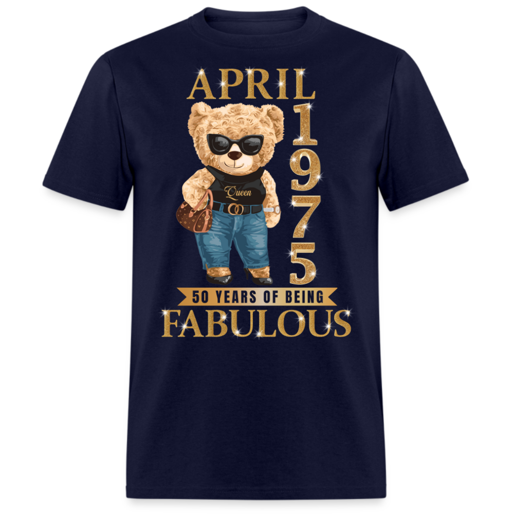 APRIL QUEEN 1975 50 YEARS OF BEING FABULOUS UNISEX SHIRT