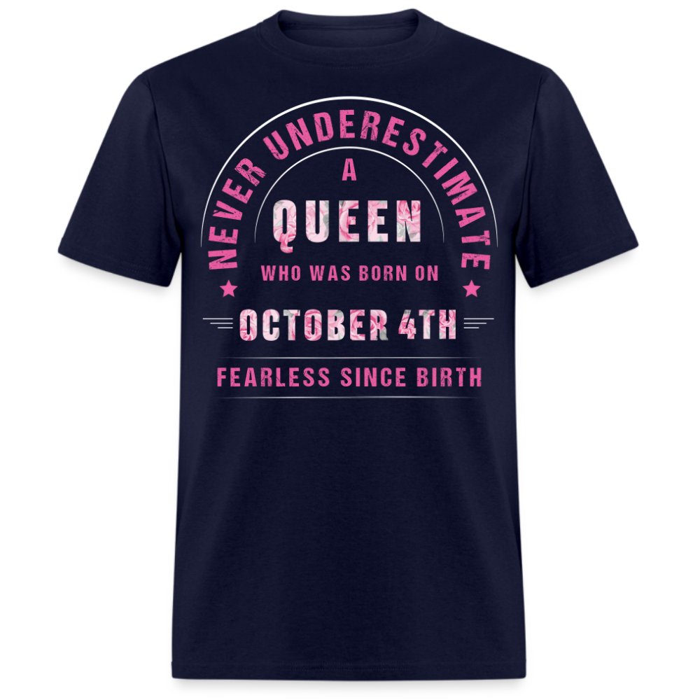 NEVER UNDERESTIMATE A QUEEN WHO WAS BORN ON OCTOBER 4TH UNISEX SHIRT