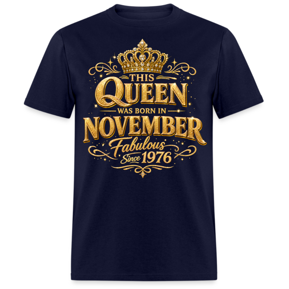 THIS QUEEN WAS BORN IN NOVEMBER FABULOUS SINCE 1976 UNISEX SHIRT